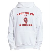 I Put The Uti In Cutie Pie Urban Pullover Hoodie