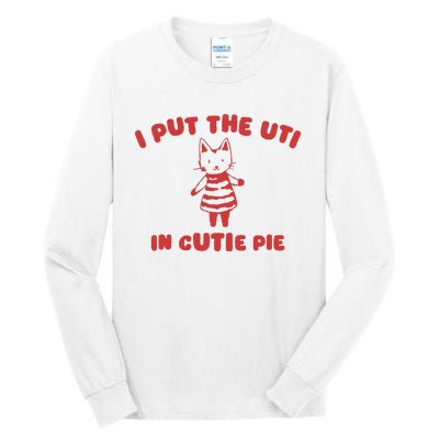 I Put The Uti In Cutie Pie Tall Long Sleeve T-Shirt