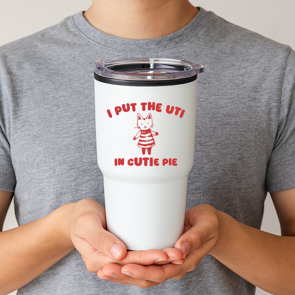 I Put The Uti In Cutie Pie Tumbler