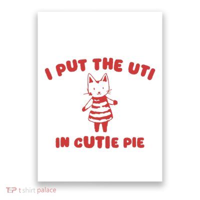 I Put The Uti In Cutie Pie Poster
