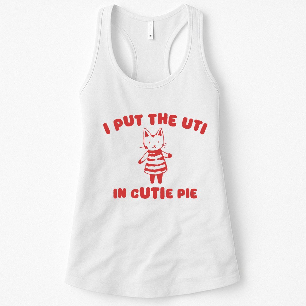 I Put The Uti In Cutie Pie Womens Tank Top