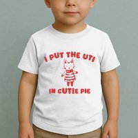 I Put The Uti In Cutie Pie Toddler T-Shirt