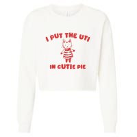 I Put The Uti In Cutie Pie Cropped Pullover Crew