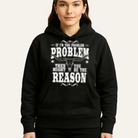 If Problem Vintage Then You Might Be Reason Hoodie