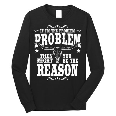 If Problem Vintage Then You Might Be Reason Long Sleeve Shirt