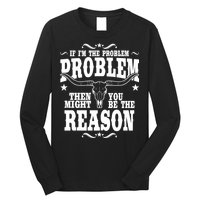 If Problem Vintage Then You Might Be Reason Long Sleeve Shirt