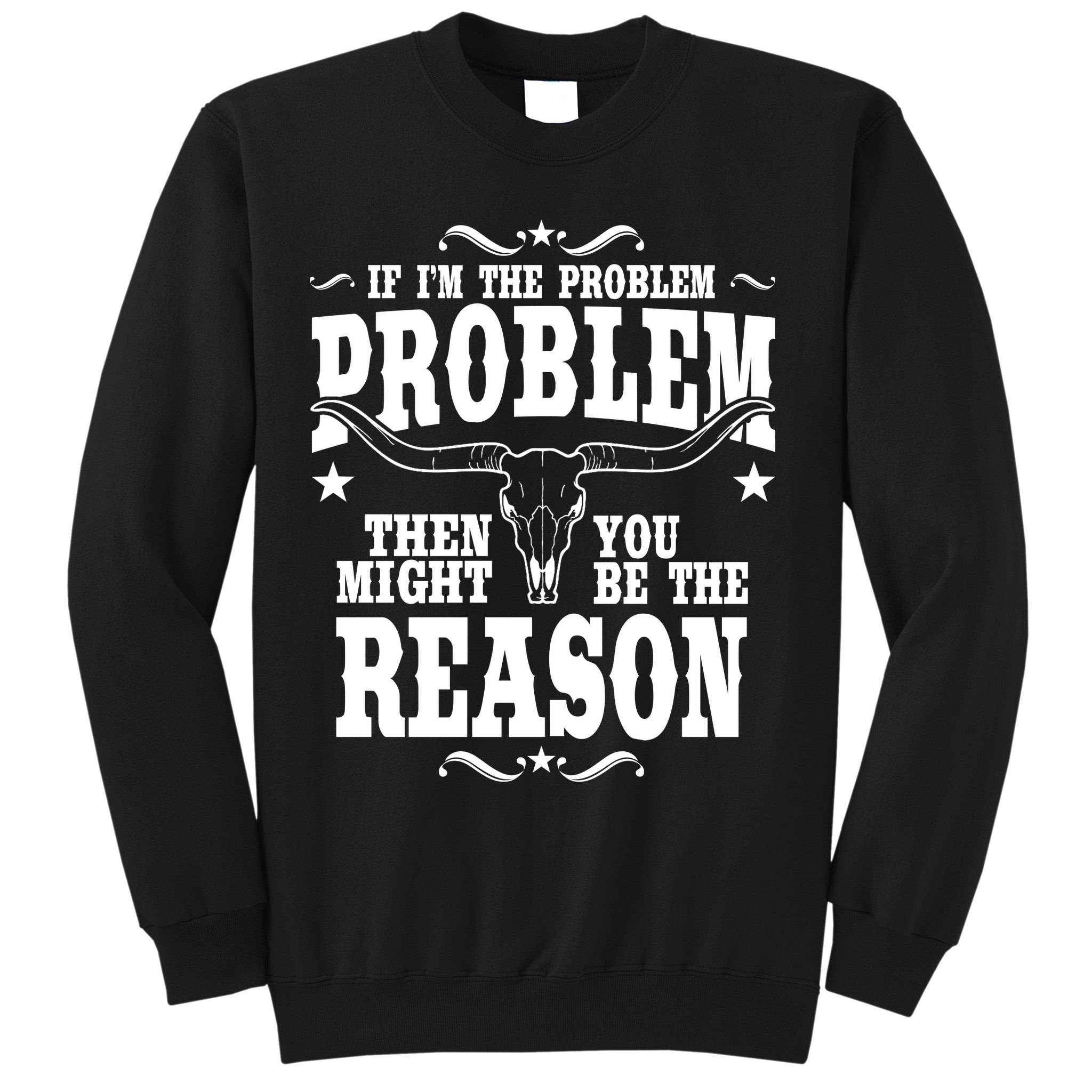 If Problem Vintage Then You Might Be Reason Sweatshirt