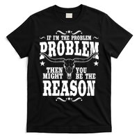 If Problem Vintage Then You Might Be Reason T-Shirt