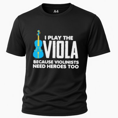 I Play Viola Because Violinists Need Heroes Too Cooling Performance Crew T-Shirt