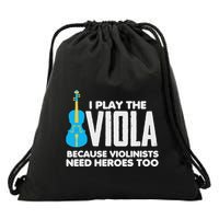 I Play Viola Because Violinists Need Heroes Too Drawstring Bag