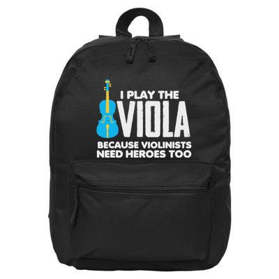 I Play Viola Because Violinists Need Heroes Too 16 in Basic Backpack