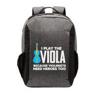 I Play Viola Because Violinists Need Heroes Too Vector Backpack