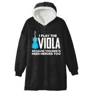 I Play Viola Because Violinists Need Heroes Too Hooded Wearable Blanket