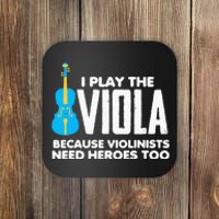 I Play Viola Because Violinists Need Heroes Too Coaster