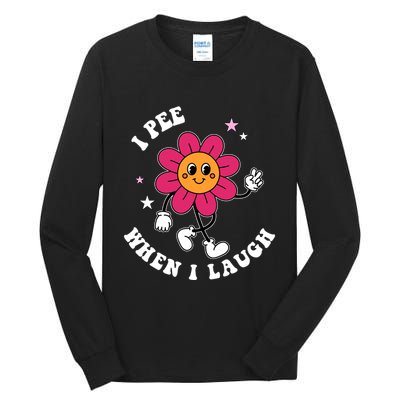 I Pee When I Laugh Funny Tall Long Sleeve T-Shirt