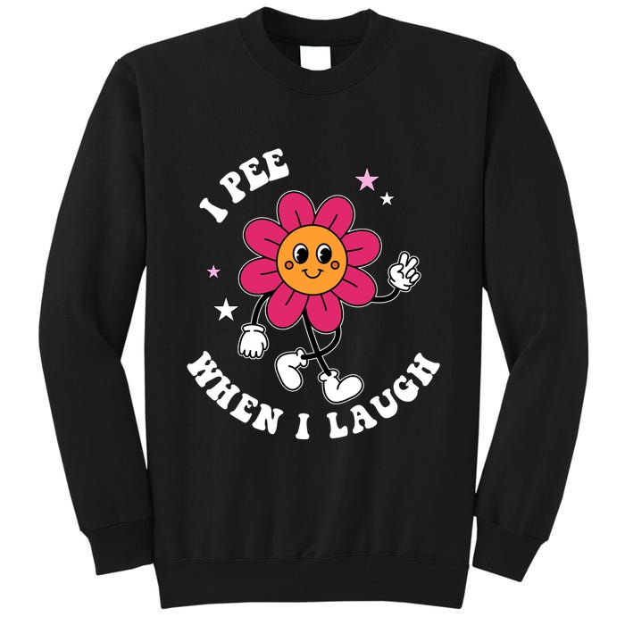 I Pee When I Laugh Funny Tall Sweatshirt