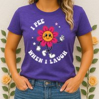 I Pee When I Laugh Funny Womens T-Shirt