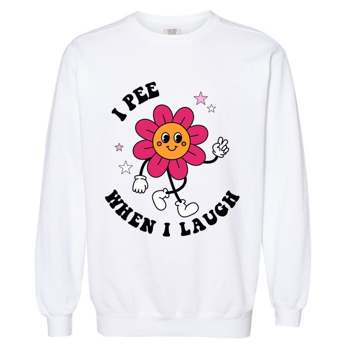 I Pee When I Laugh Funny Garment-Dyed Sweatshirt
