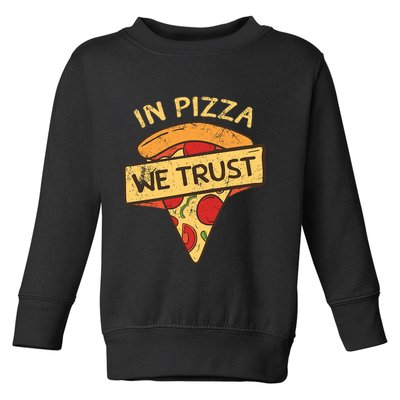 In Pizza We Trust Pizza Lover Toddler Sweatshirt