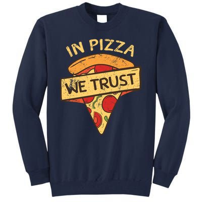 In Pizza We Trust Pizza Lover Tall Sweatshirt