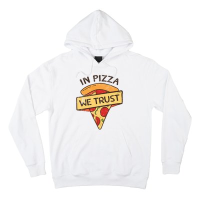 In Pizza We Trust Pizza Lover Hoodie