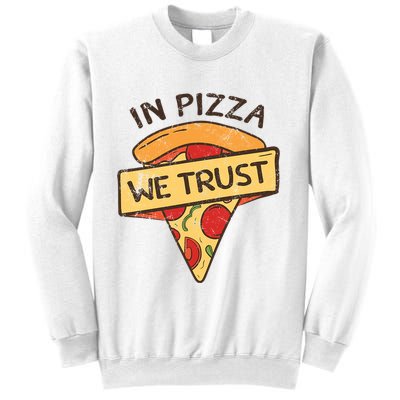 In Pizza We Trust Pizza Lover Sweatshirt