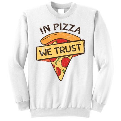 In Pizza We Trust Pizza Lover Sweatshirt