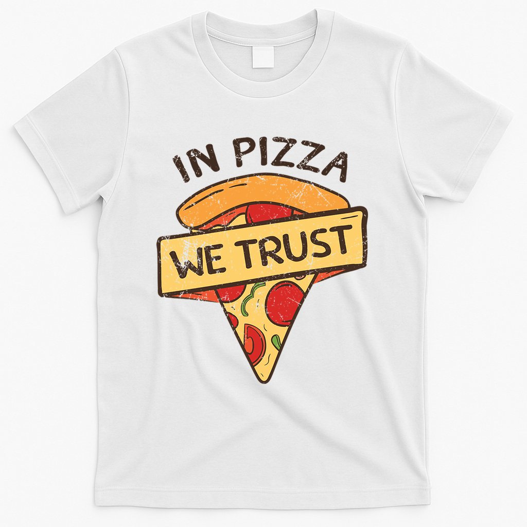In Pizza We Trust Pizza Lover T-Shirt