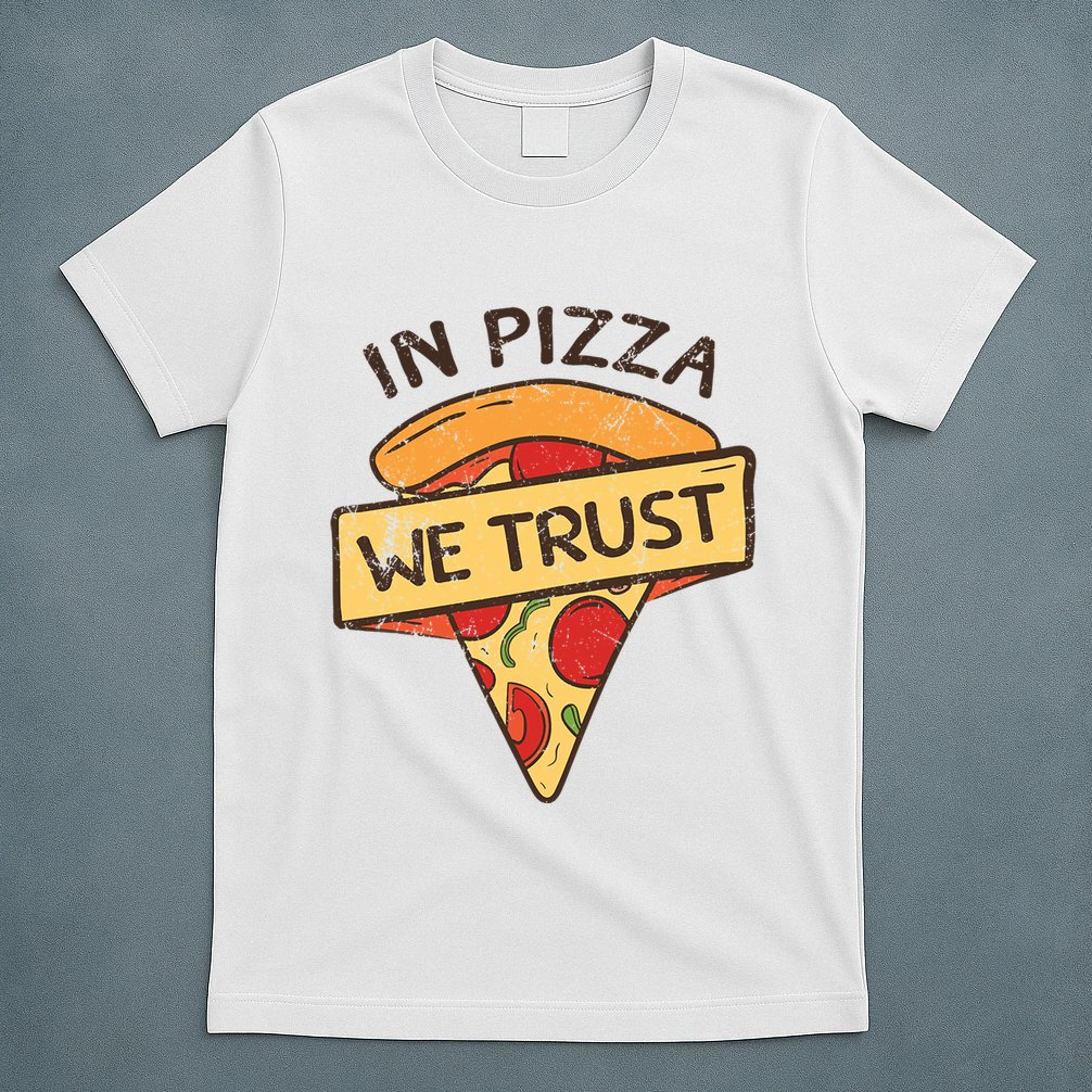 In Pizza We Trust Pizza Lover T-Shirt