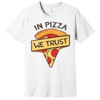 In Pizza We Trust Pizza Lover Premium T-Shirt