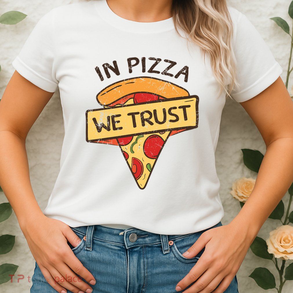 In Pizza We Trust Pizza Lover Womens T-Shirt