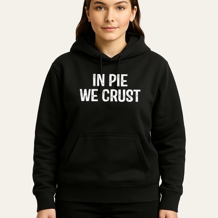 In Pie We Crust Funny Thanksgiving Hoodie