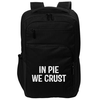 In Pie We Crust Funny Thanksgiving Impact Tech Backpack