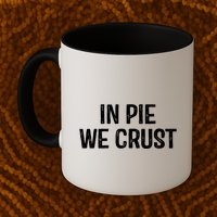 In Pie We Crust Funny Thanksgiving Mug