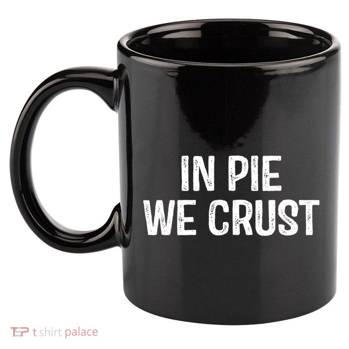 In Pie We Crust Funny Thanksgiving 11oz C Handle Ceramic Mug