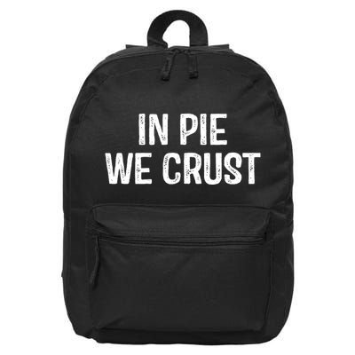 In Pie We Crust Funny Thanksgiving 16 in Basic Backpack
