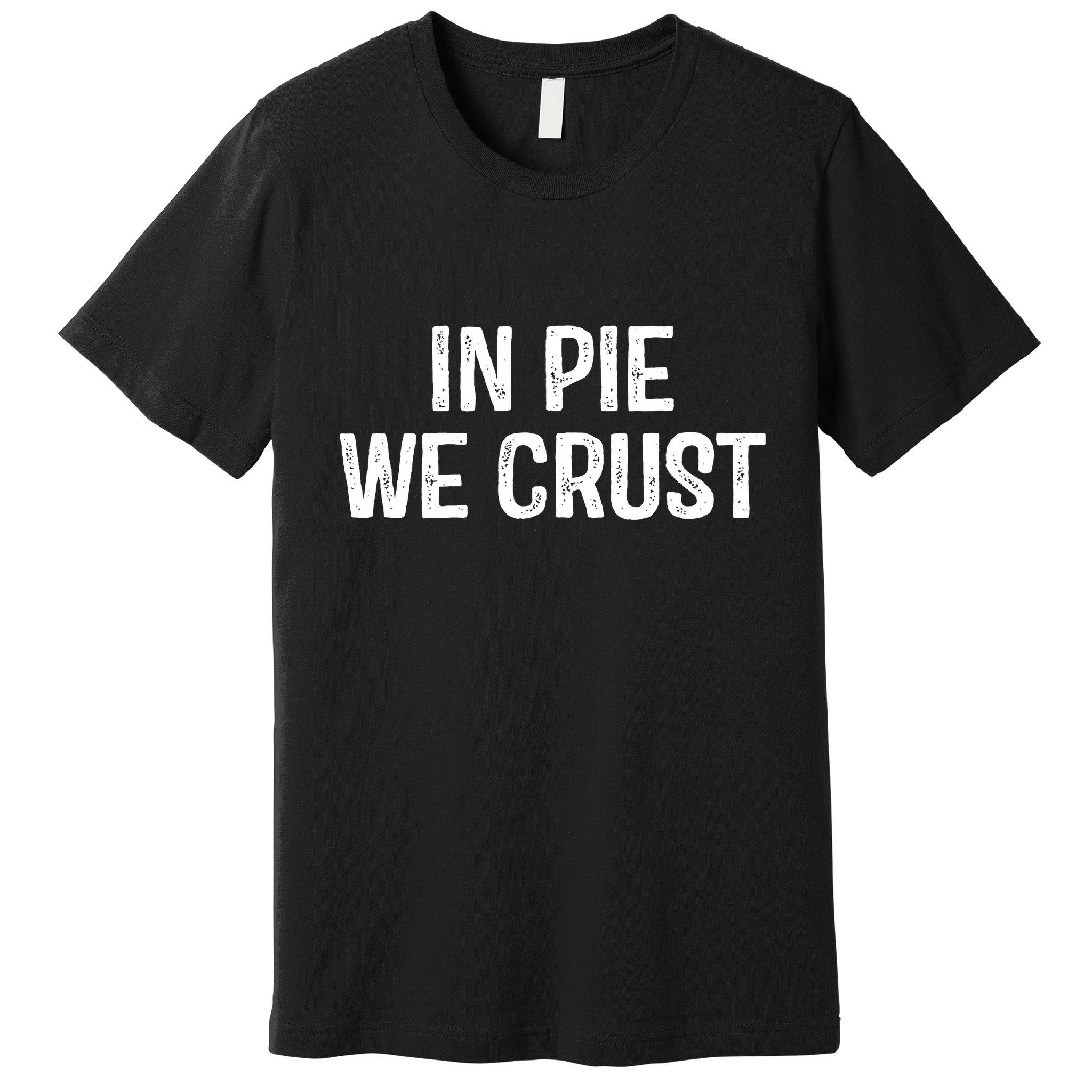 In Pie We Crust Funny Thanksgiving Premium T-Shirt