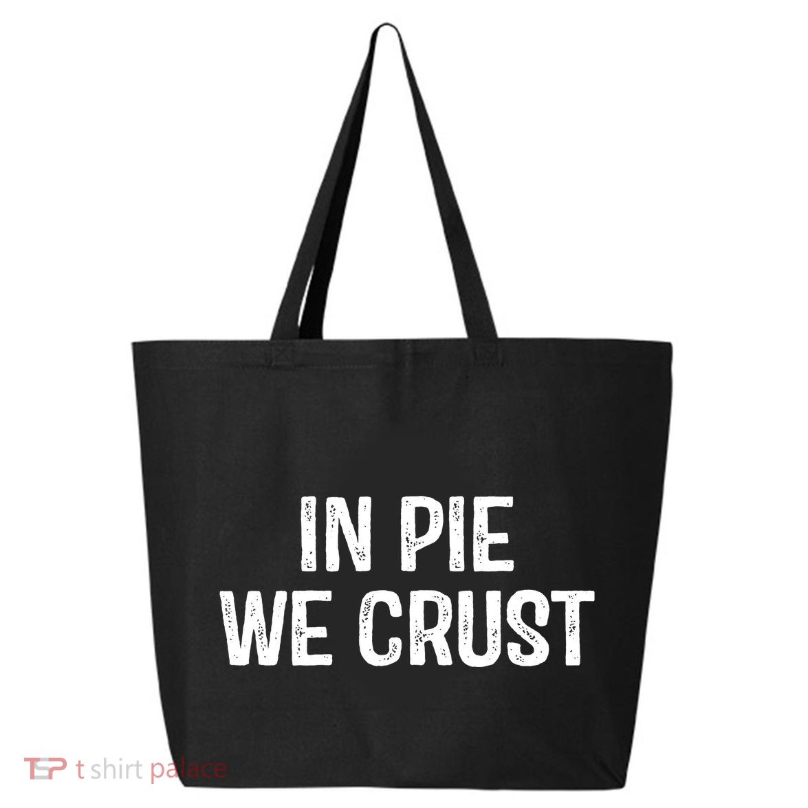 In Pie We Crust Funny Thanksgiving 25L Jumbo Tote