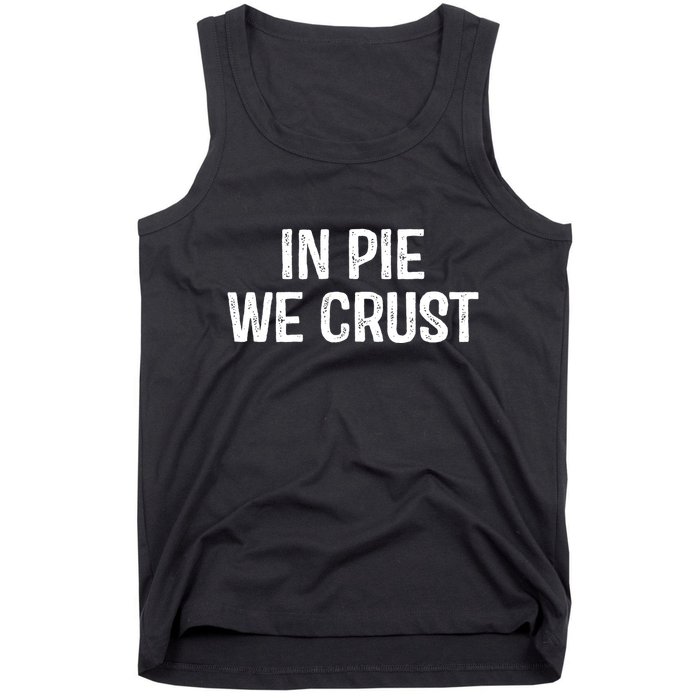 In Pie We Crust Funny Thanksgiving Tank Top
