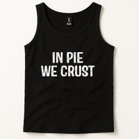 In Pie We Crust Funny Thanksgiving Tank Top