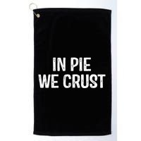 In Pie We Crust Funny Thanksgiving Golf Towel