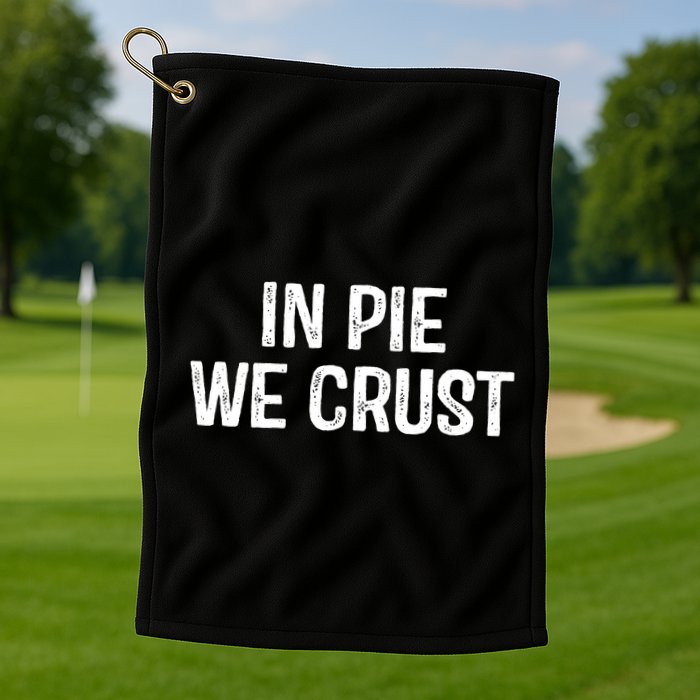 In Pie We Crust Funny Thanksgiving Golf Towel