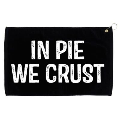 In Pie We Crust Funny Thanksgiving Grommeted Golf Towel