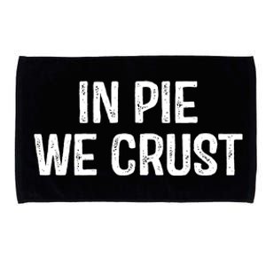 In Pie We Crust Funny Thanksgiving Microfiber Hand Towel