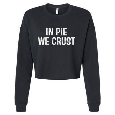 In Pie We Crust Funny Thanksgiving Cropped Pullover Crew