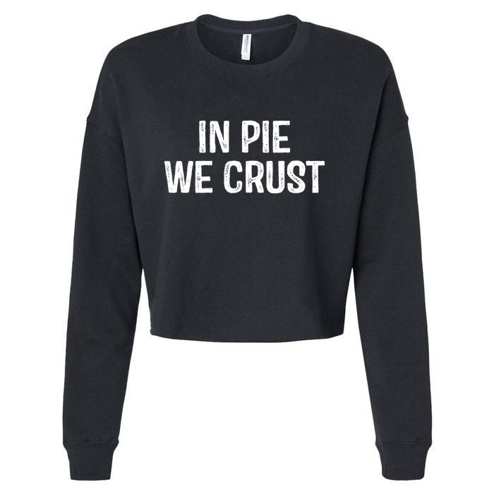 In Pie We Crust Funny Thanksgiving Cropped Pullover Crew