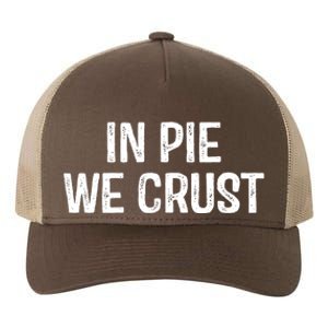 In Pie We Crust Funny Thanksgiving Yupoong Adult 5-Panel Trucker Hat