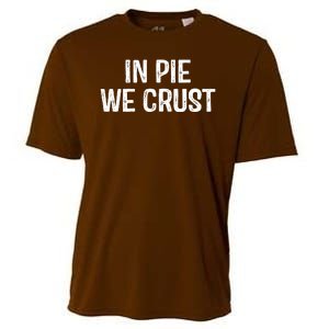 In Pie We Crust Funny Thanksgiving Cooling Performance Crew T-Shirt