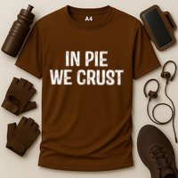 In Pie We Crust Funny Thanksgiving Performance Shirt