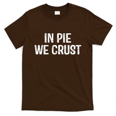 In Pie We Crust Funny Thanksgiving T-Shirt